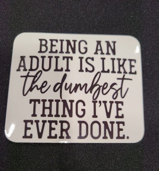 Being An Adult... Laminated Sticker