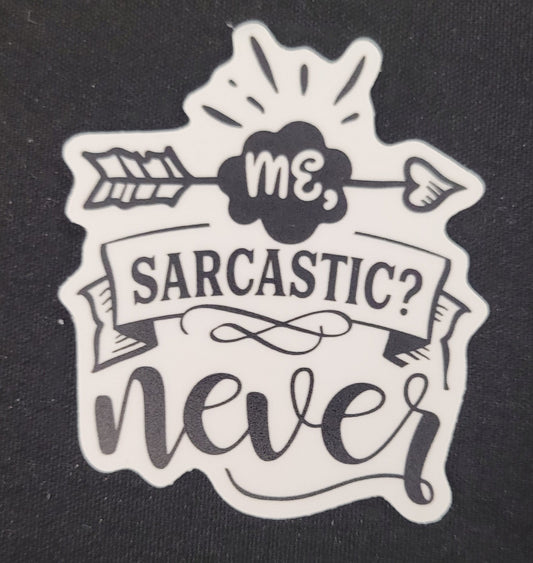 Me, Sarcastic? Never Matte Vinyl Sticker