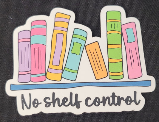 No Shelf Control Matte Vinyl sticker
