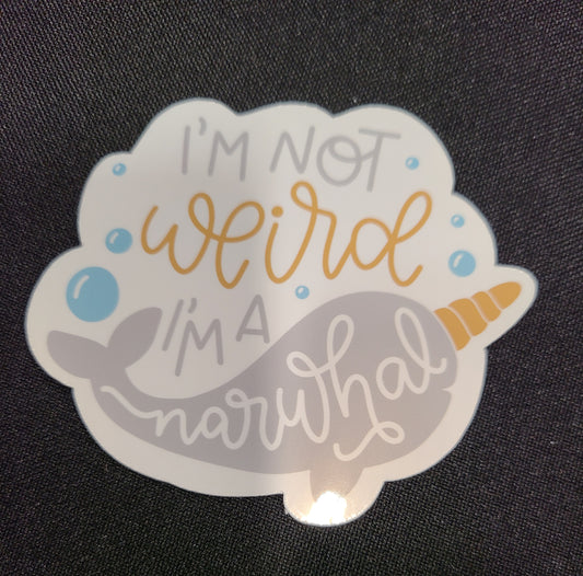 I'm Not Weird, I'm a Narwhal